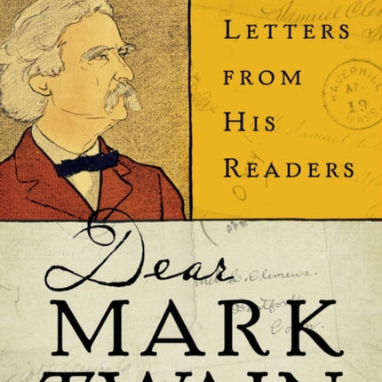 Dear Mark Twain: Letters from His Readers