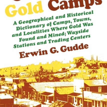 California Gold Camps A Geographical and