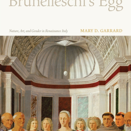 Brunelleschi's Egg: Nature, Art, and Gender in Renaissance Italy