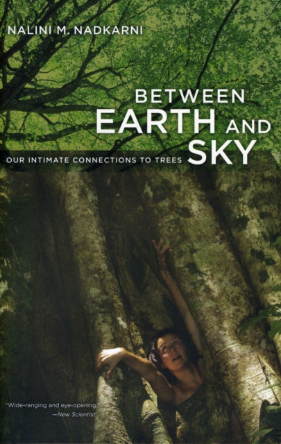 Between Earth and Sky: Our Intimate Connections to Trees