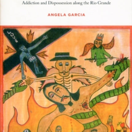 The Pastoral Clinic: Addiction and Dispossession along the Rio Grande