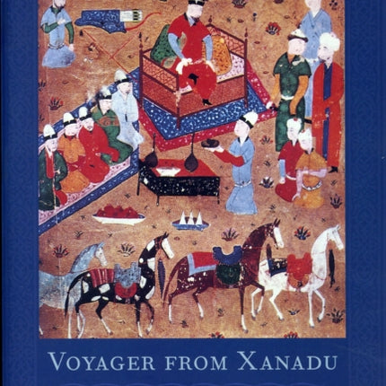 Voyager from Xanadu: Rabban Sauma and the First Journey from China to the West