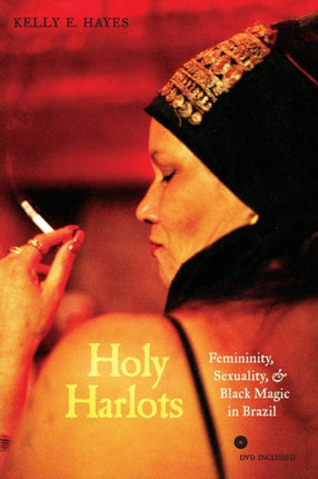 Holy Harlots: Femininity, Sexuality, and Black Magic in Brazil