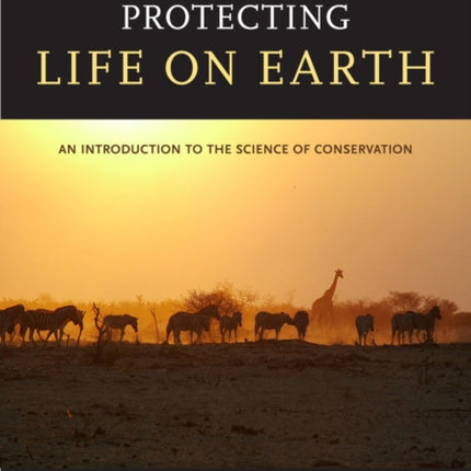 Protecting Life on Earth: An Introduction to the Science of Conservation