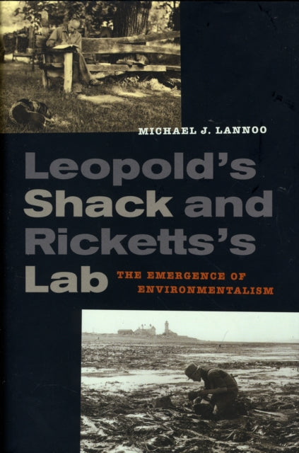 Leopold’s Shack and Ricketts’s Lab: The Emergence of Environmentalism