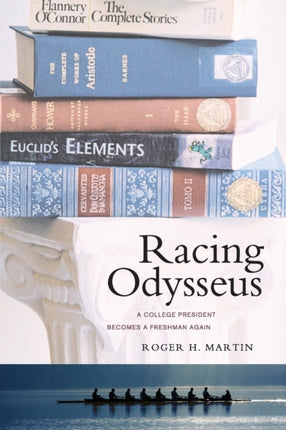 Racing Odysseus: A College President Becomes a Freshman Again