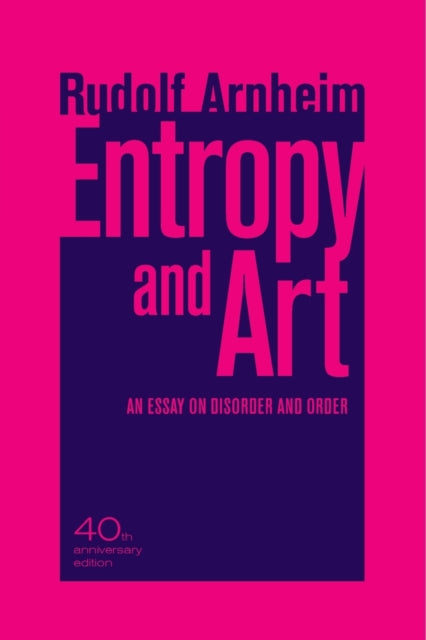 Entropy and Art: An Essay on Disorder and Order