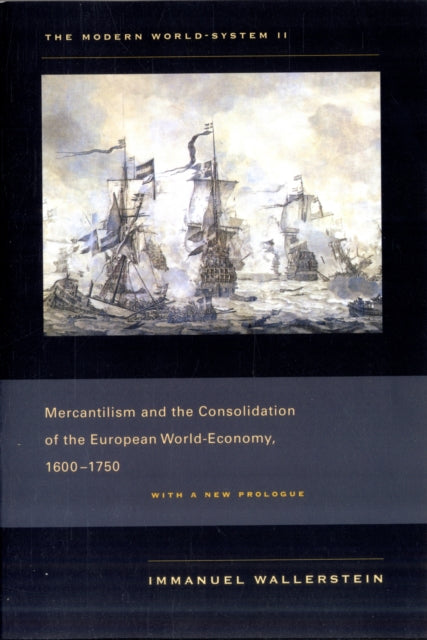 The Modern World-System II: Mercantilism and the Consolidation of the European World-Economy, 1600–1750