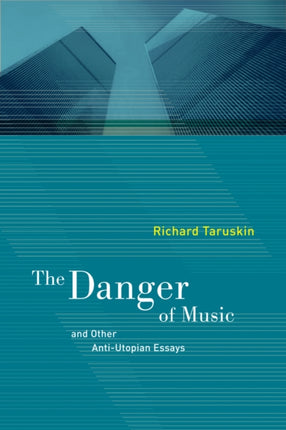 The Danger of Music and Other Anti-Utopian Essays