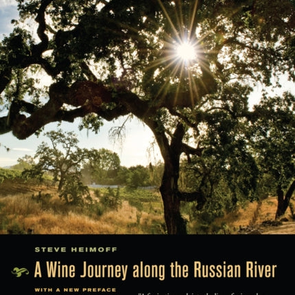 A Wine Journey along the Russian River, With a New Preface