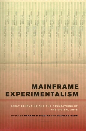 Mainframe Experimentalism: Early Computing and the Foundations of the Digital Arts