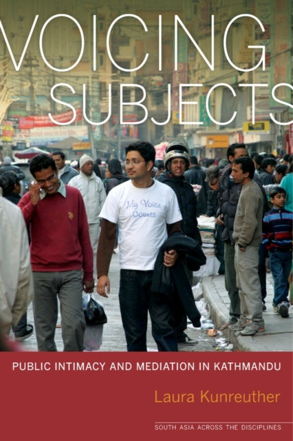 Voicing Subjects: Public Intimacy and Mediation in Kathmandu