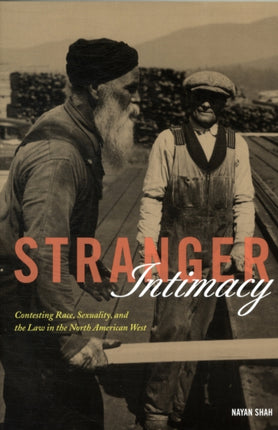 Stranger Intimacy: Contesting Race, Sexuality and the Law in the North American West