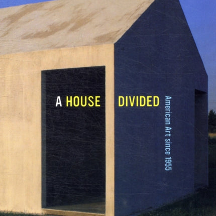 A House Divided  American Art Since 1955