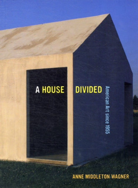 A House Divided  American Art Since 1955