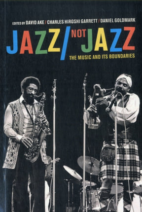 Jazz/Not Jazz: The Music and Its Boundaries