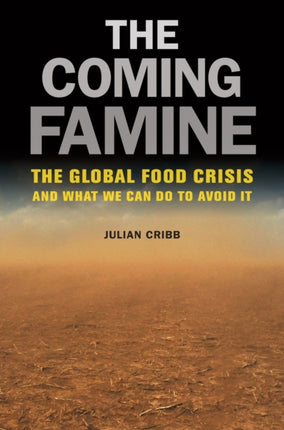 The Coming Famine: The Global Food Crisis and What We Can Do to Avoid It