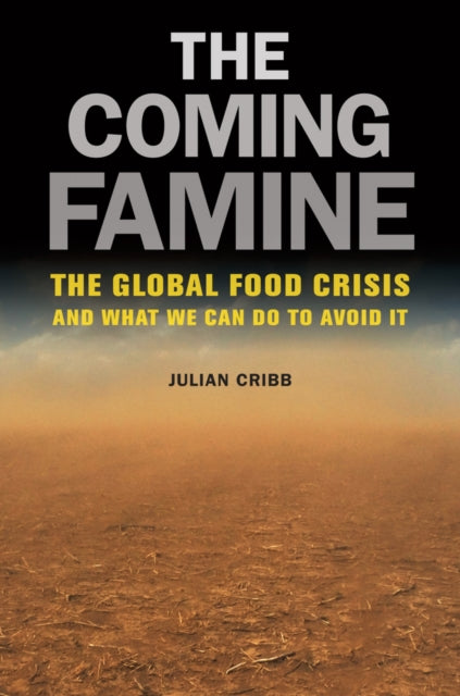 The Coming Famine: The Global Food Crisis and What We Can Do to Avoid It