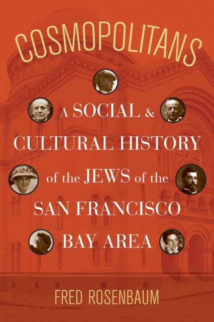 Cosmopolitans: A Social and Cultural History of the Jews of the San Francisco Bay Area