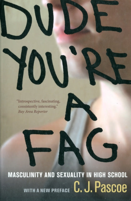 Dude, You're a Fag: Masculinity and Sexuality in High School