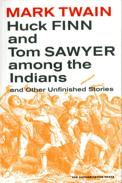 Huck Finn and Tom Sawyer among the Indians: And Other Unfinished Stories