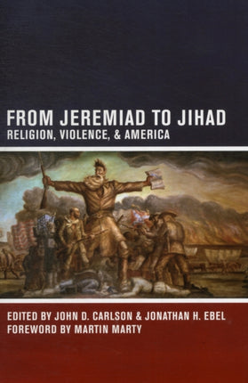 From Jeremiad to Jihad: Religion, Violence, and America