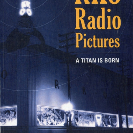 RKO Radio Pictures: A Titan Is Born