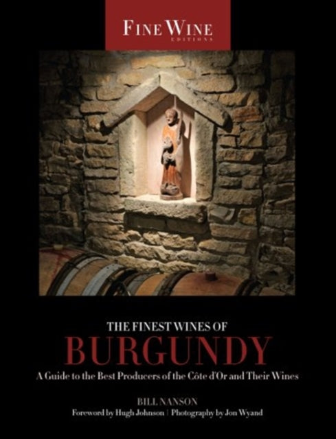 The Finest Wines of Burgundy A Guide to the Best Producers of the Cote DOr and Their WinesPaperback  Nanson Bill  Author  Feb132012 Paperback