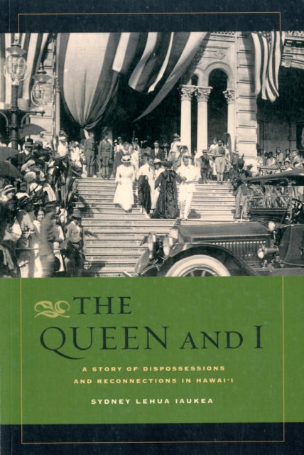 The Queen and I: A Story of Dispossessions and Reconnections in Hawai'i