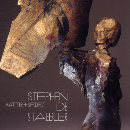 Matter and Spirit: Stephen De Staebler