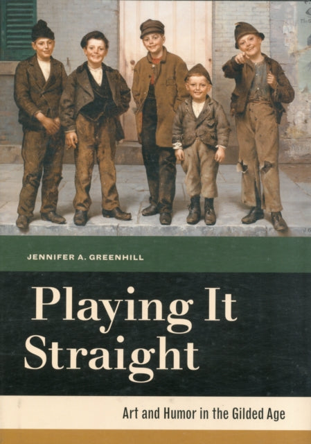 Playing It Straight: Art and Humor in the Gilded Age