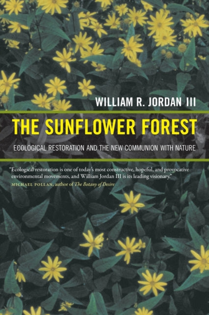 The Sunflower Forest: Ecological Restoration and the New Communion with Nature