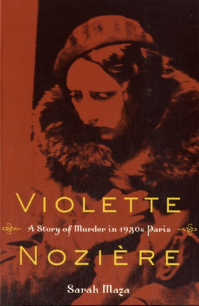 Violette Noziere: A Story of Murder in 1930s Paris