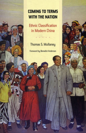 Coming to Terms with the Nation: Ethnic Classification in Modern China