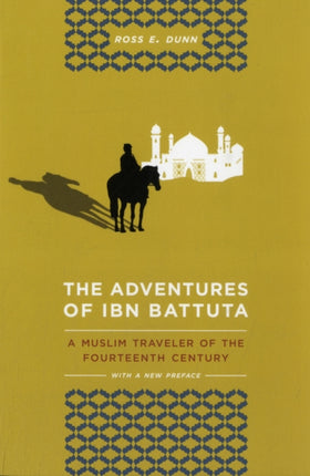 The Adventures of Ibn Battuta: A Muslim Traveler of the Fourteenth Century, With a New Preface