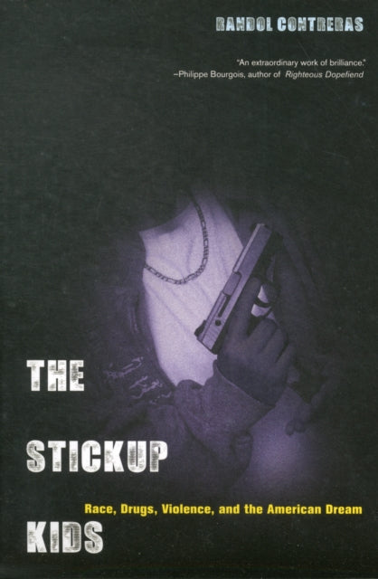 The Stickup Kids: Race, Drugs, Violence, and the American Dream