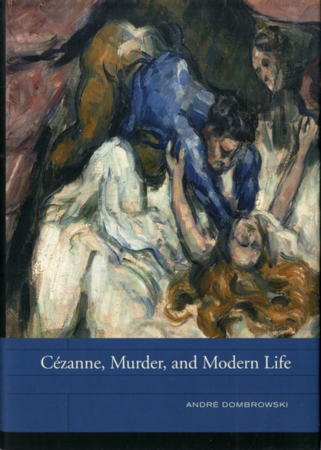 Cézanne, Murder, and Modern Life