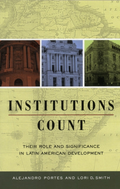 Institutions Count: Their Role and Significance in Latin American Development