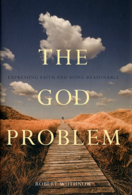 The God Problem: Expressing Faith and Being Reasonable