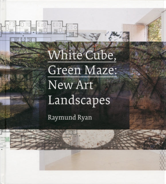 White Cube, Green Maze: New Art Landscapes