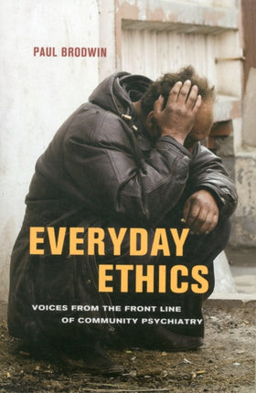 Everyday Ethics: Voices from the Front Line of Community Psychiatry