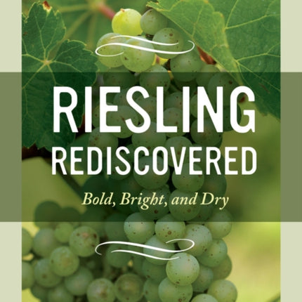 Riesling Rediscovered: Bold, Bright, and Dry