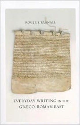 Everyday Writing in the Graeco-Roman East