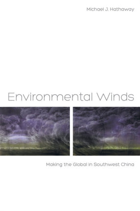 Environmental Winds: Making the Global in Southwest China