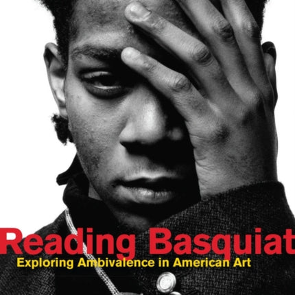 Reading Basquiat: Exploring Ambivalence in American Art