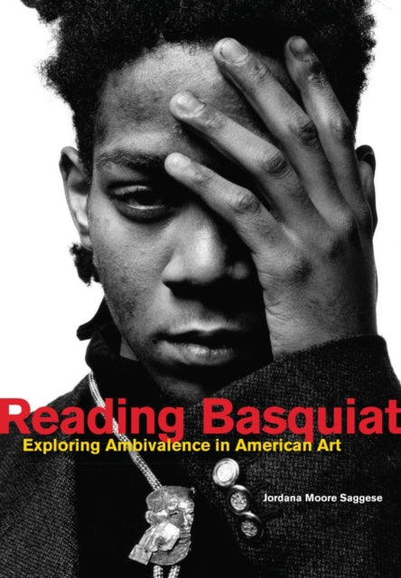 Reading Basquiat: Exploring Ambivalence in American Art