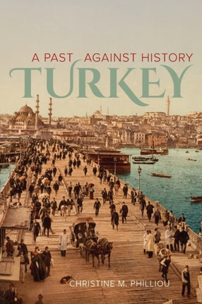 Turkey: A Past Against History