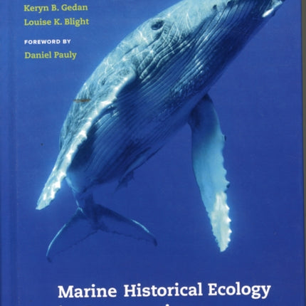 Marine Historical Ecology in Conservation: Applying the Past to Manage for the Future