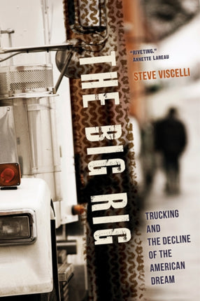 The Big Rig: Trucking and the Decline of the American Dream