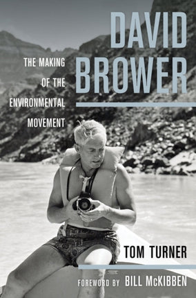 David Brower: The Making of the Environmental Movement